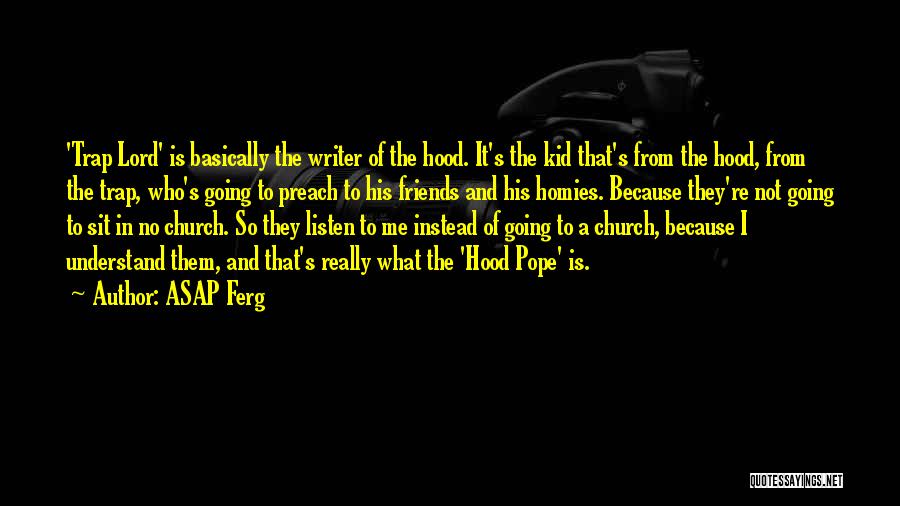 ASAP Ferg Quotes: 'trap Lord' Is Basically The Writer Of The Hood. It's The Kid That's From The Hood, From The Trap, Who's