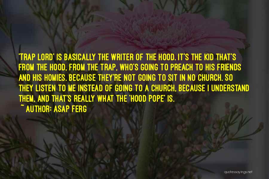 ASAP Ferg Quotes: 'trap Lord' Is Basically The Writer Of The Hood. It's The Kid That's From The Hood, From The Trap, Who's