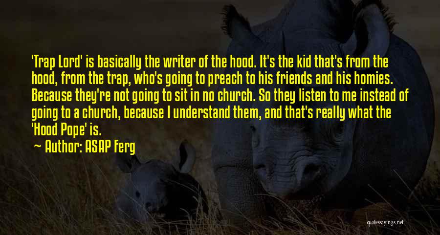 ASAP Ferg Quotes: 'trap Lord' Is Basically The Writer Of The Hood. It's The Kid That's From The Hood, From The Trap, Who's