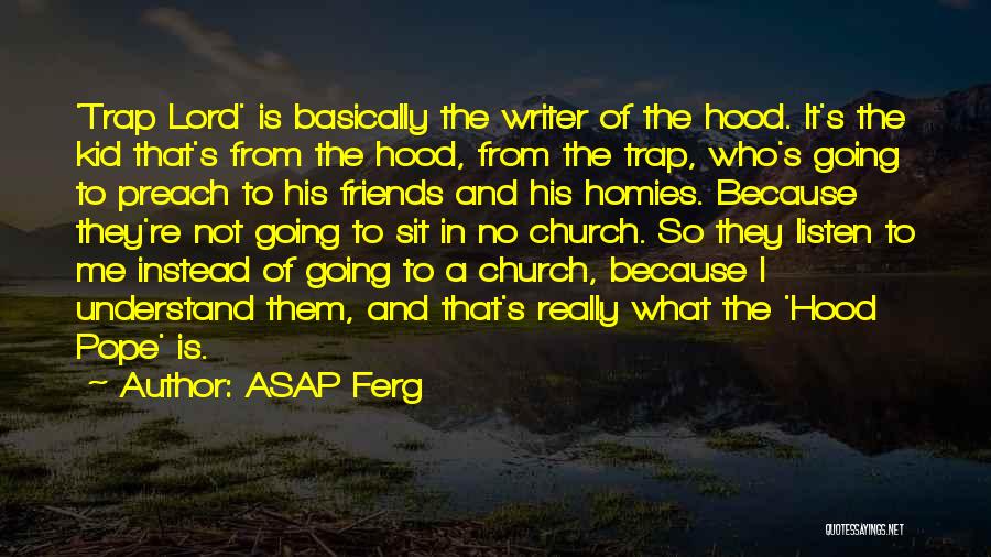 ASAP Ferg Quotes: 'trap Lord' Is Basically The Writer Of The Hood. It's The Kid That's From The Hood, From The Trap, Who's