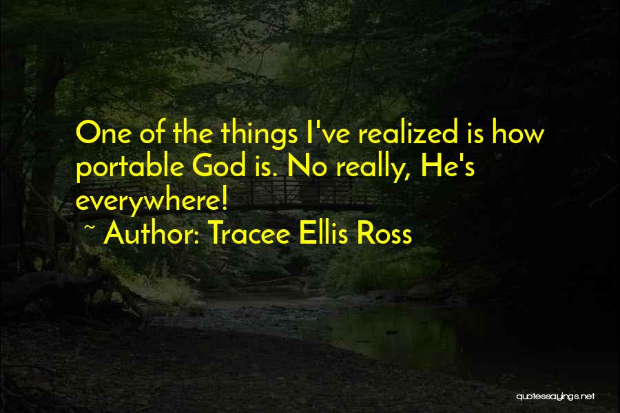 Tracee Ellis Ross Quotes: One Of The Things I've Realized Is How Portable God Is. No Really, He's Everywhere!
