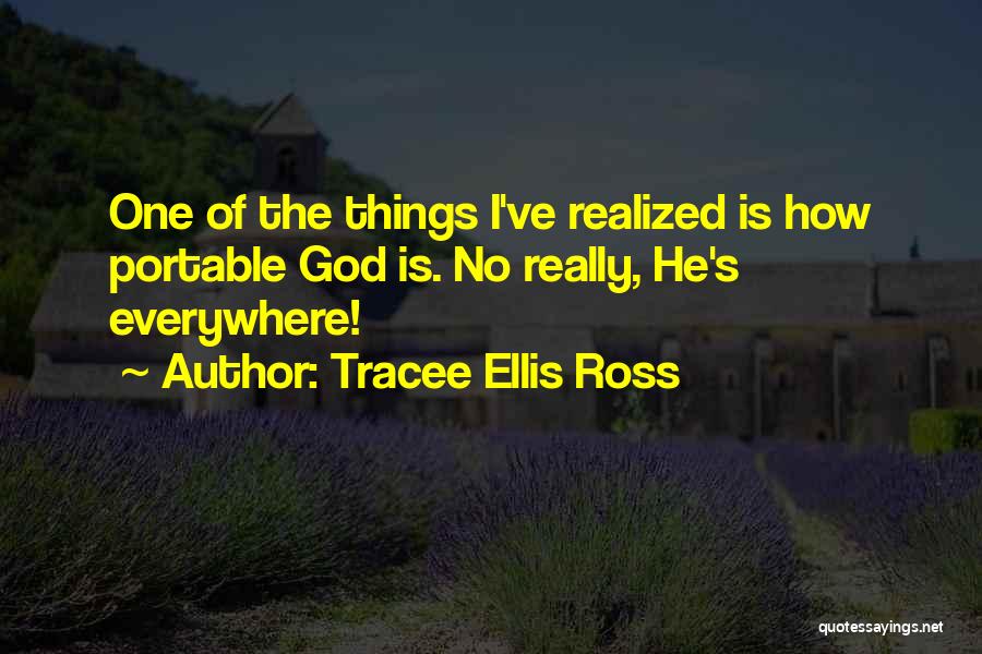 Tracee Ellis Ross Quotes: One Of The Things I've Realized Is How Portable God Is. No Really, He's Everywhere!