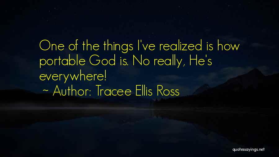 Tracee Ellis Ross Quotes: One Of The Things I've Realized Is How Portable God Is. No Really, He's Everywhere!