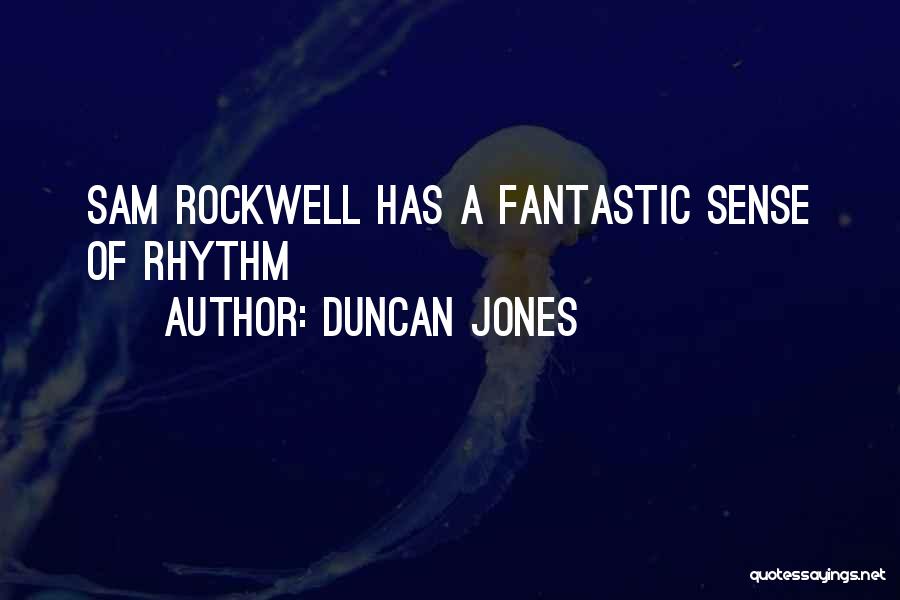 Duncan Jones Quotes: Sam Rockwell Has A Fantastic Sense Of Rhythm