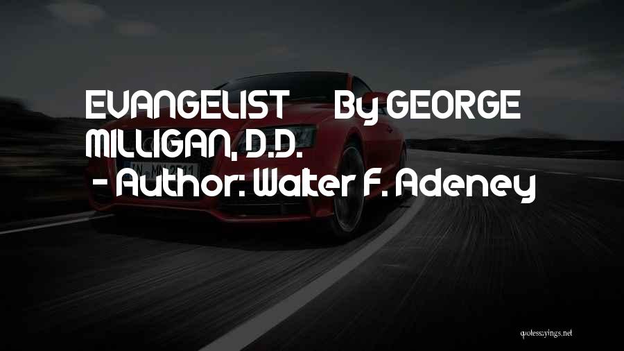 Walter F. Adeney Quotes: Evangelist By George Milligan, D.d.