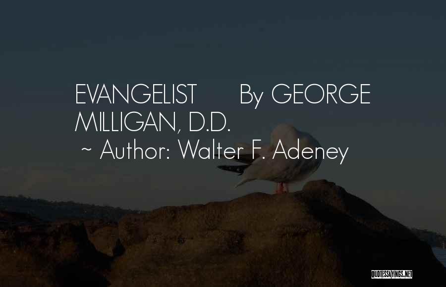 Walter F. Adeney Quotes: Evangelist By George Milligan, D.d.