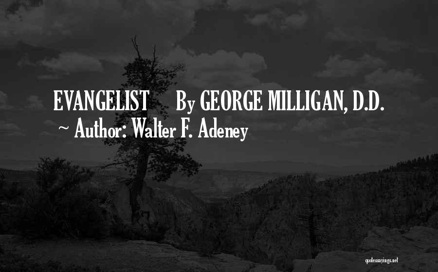 Walter F. Adeney Quotes: Evangelist By George Milligan, D.d.