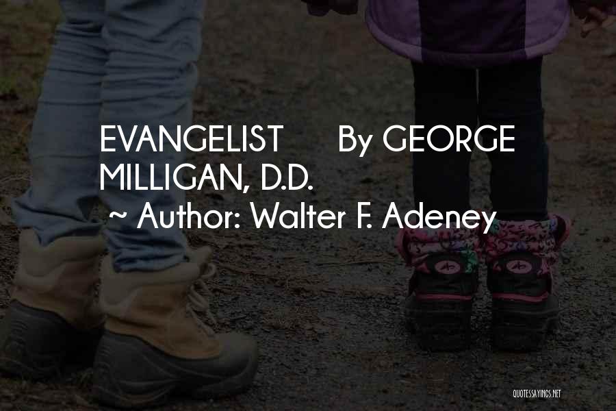 Walter F. Adeney Quotes: Evangelist By George Milligan, D.d.