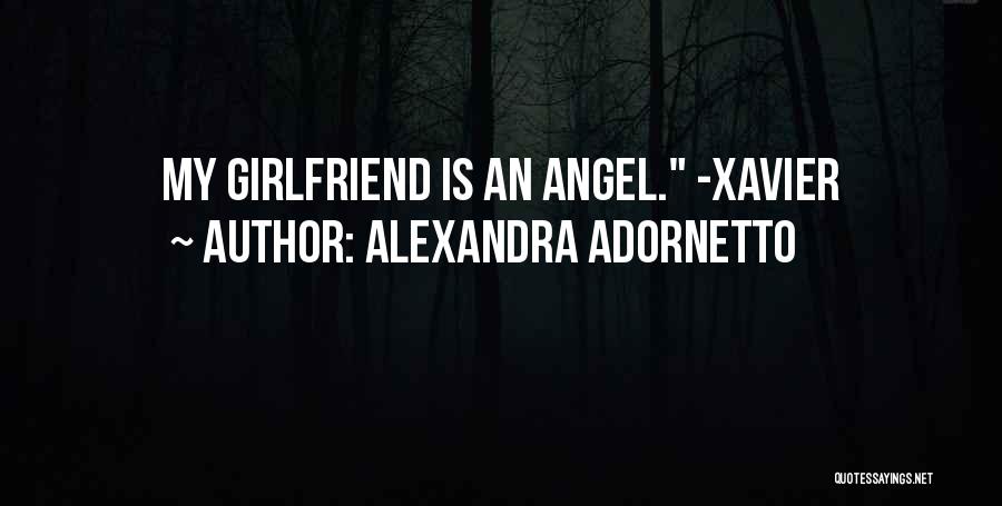 Alexandra Adornetto Quotes: My Girlfriend Is An Angel. -xavier