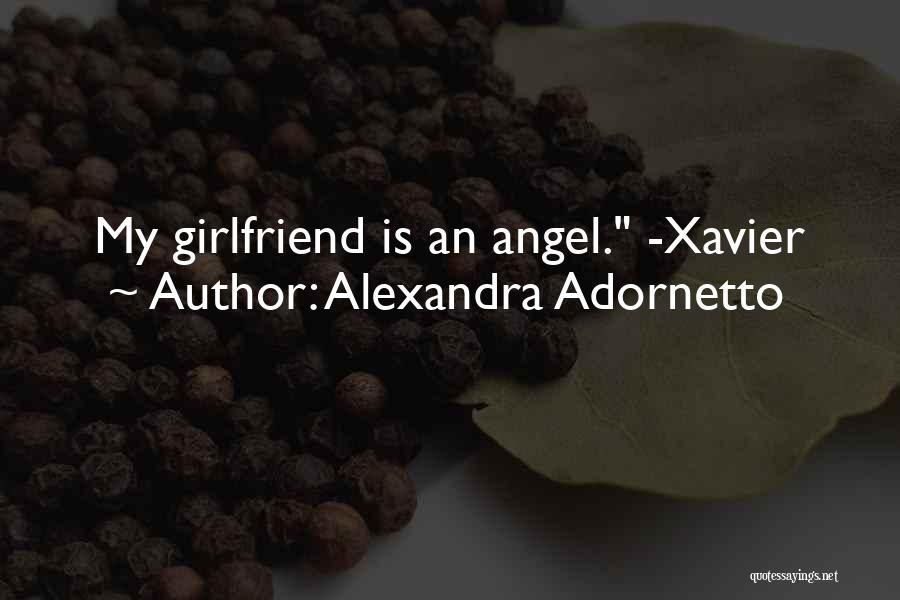 Alexandra Adornetto Quotes: My Girlfriend Is An Angel. -xavier