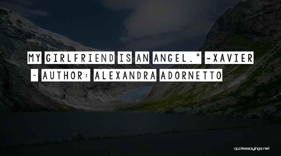 Alexandra Adornetto Quotes: My Girlfriend Is An Angel. -xavier
