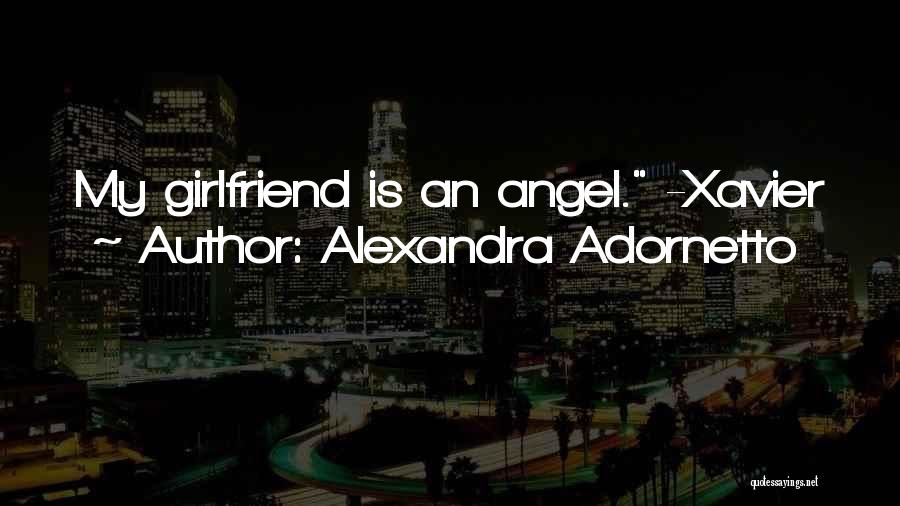 Alexandra Adornetto Quotes: My Girlfriend Is An Angel. -xavier
