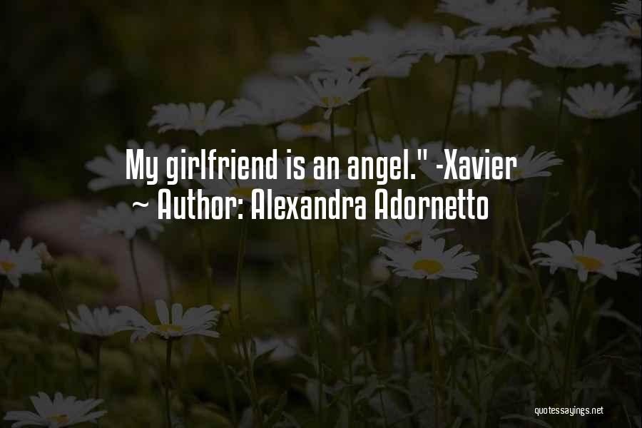 Alexandra Adornetto Quotes: My Girlfriend Is An Angel. -xavier