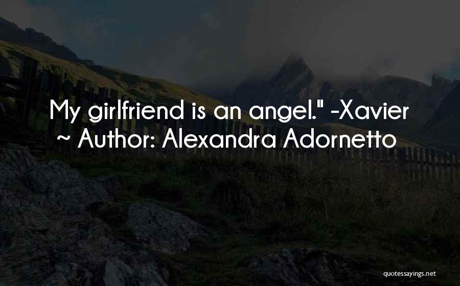 Alexandra Adornetto Quotes: My Girlfriend Is An Angel. -xavier