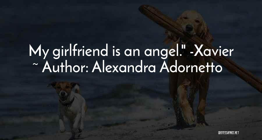 Alexandra Adornetto Quotes: My Girlfriend Is An Angel. -xavier
