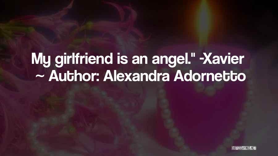 Alexandra Adornetto Quotes: My Girlfriend Is An Angel. -xavier