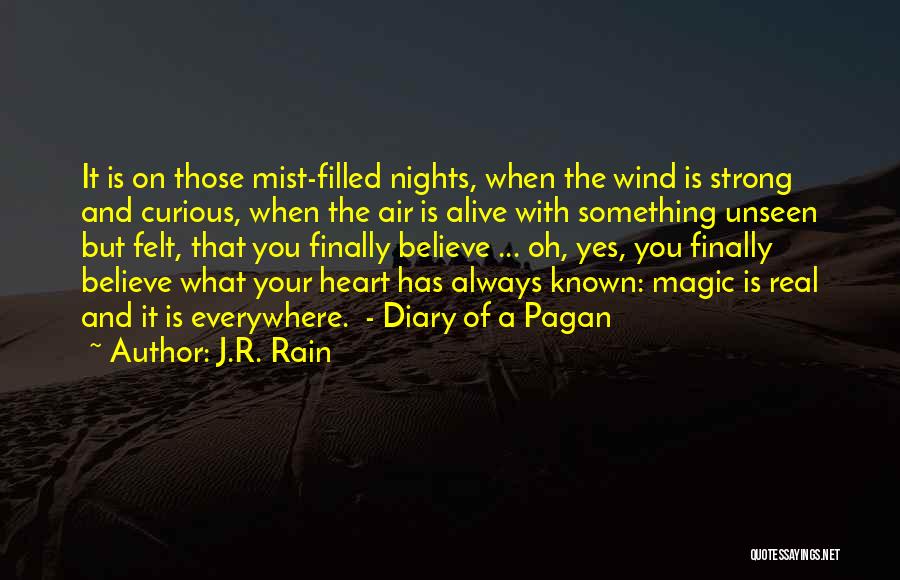 J.R. Rain Quotes: It Is On Those Mist-filled Nights, When The Wind Is Strong And Curious, When The Air Is Alive With Something