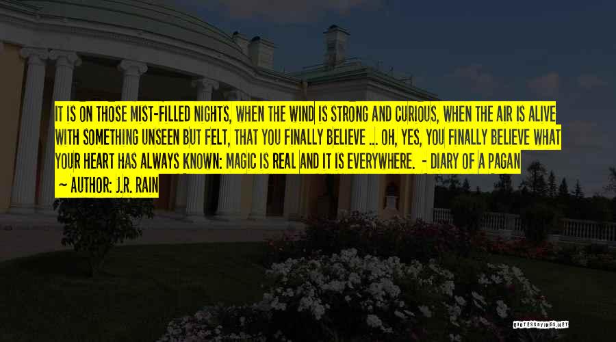 J.R. Rain Quotes: It Is On Those Mist-filled Nights, When The Wind Is Strong And Curious, When The Air Is Alive With Something