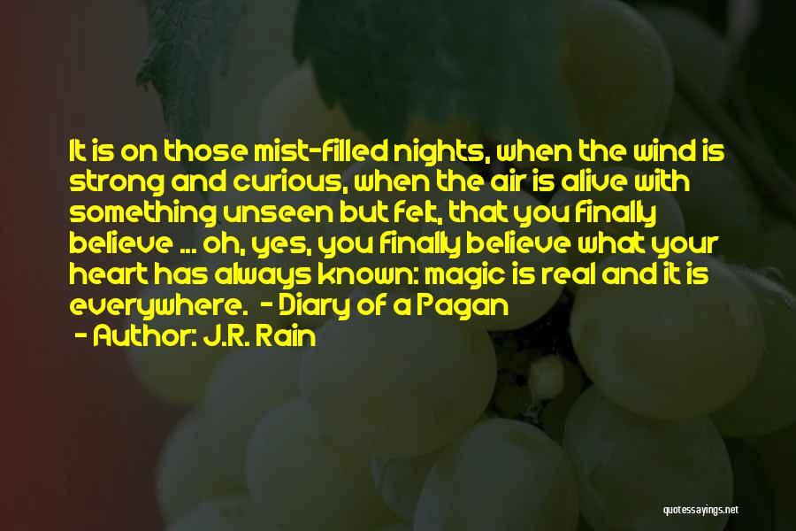 J.R. Rain Quotes: It Is On Those Mist-filled Nights, When The Wind Is Strong And Curious, When The Air Is Alive With Something