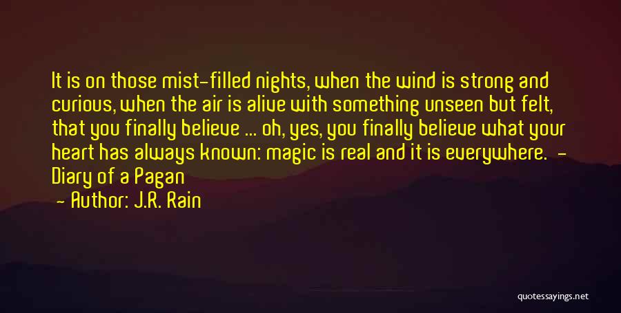 J.R. Rain Quotes: It Is On Those Mist-filled Nights, When The Wind Is Strong And Curious, When The Air Is Alive With Something