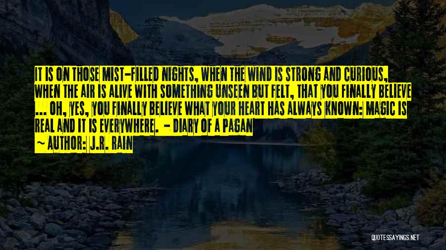 J.R. Rain Quotes: It Is On Those Mist-filled Nights, When The Wind Is Strong And Curious, When The Air Is Alive With Something