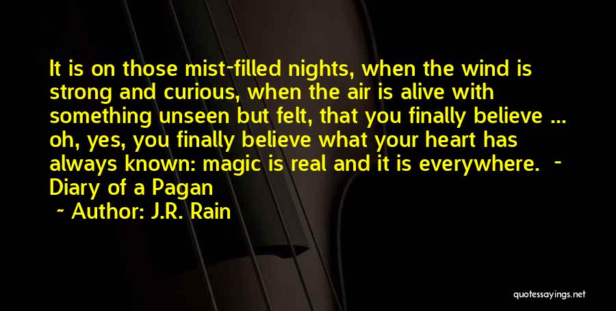 J.R. Rain Quotes: It Is On Those Mist-filled Nights, When The Wind Is Strong And Curious, When The Air Is Alive With Something