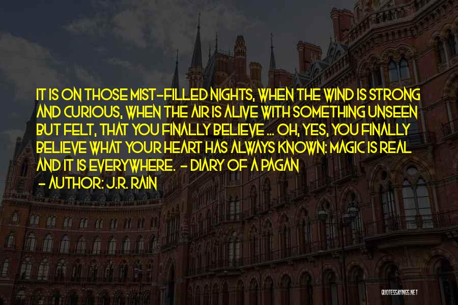 J.R. Rain Quotes: It Is On Those Mist-filled Nights, When The Wind Is Strong And Curious, When The Air Is Alive With Something