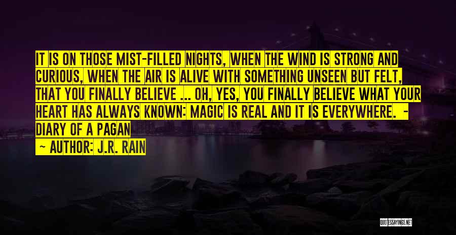 J.R. Rain Quotes: It Is On Those Mist-filled Nights, When The Wind Is Strong And Curious, When The Air Is Alive With Something