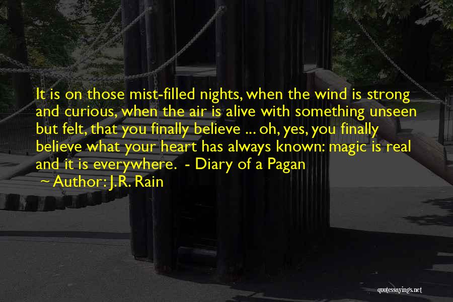 J.R. Rain Quotes: It Is On Those Mist-filled Nights, When The Wind Is Strong And Curious, When The Air Is Alive With Something