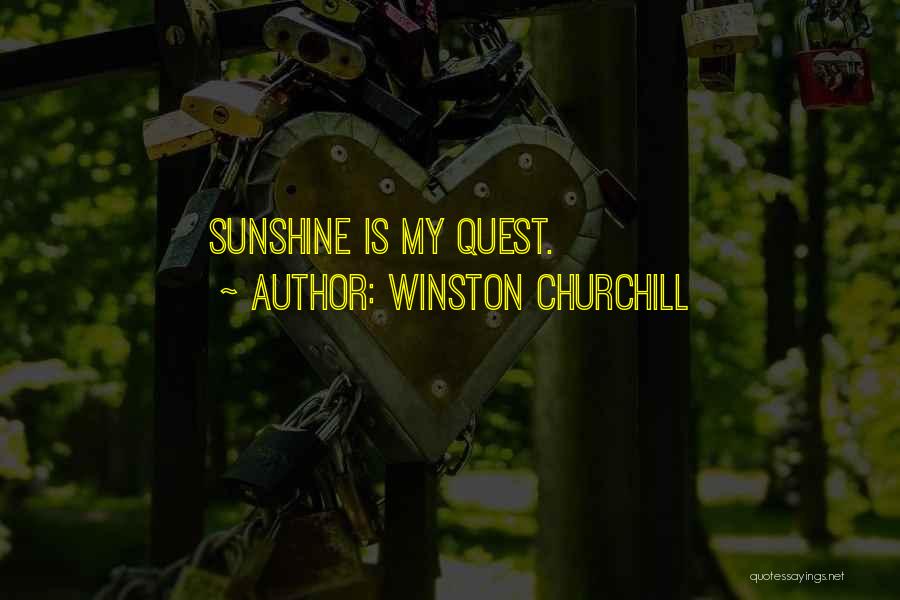 Winston Churchill Quotes: Sunshine Is My Quest.