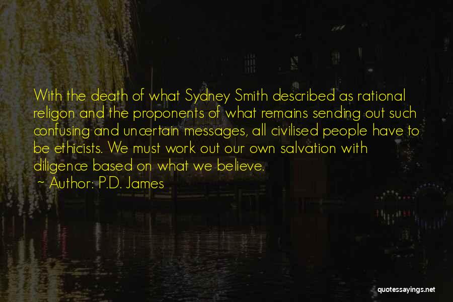 P.D. James Quotes: With The Death Of What Sydney Smith Described As Rational Religon And The Proponents Of What Remains Sending Out Such