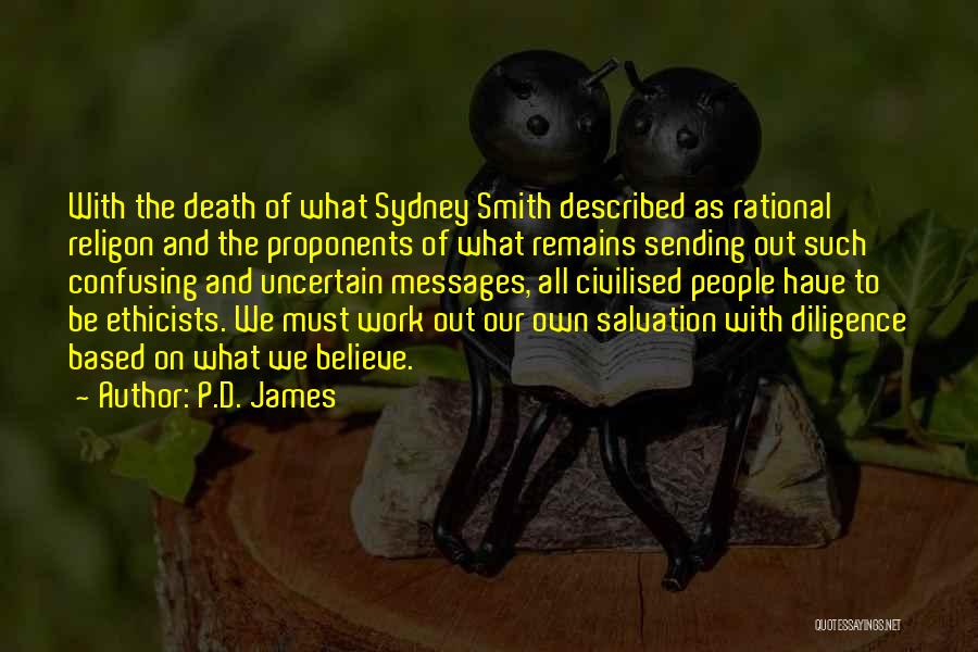P.D. James Quotes: With The Death Of What Sydney Smith Described As Rational Religon And The Proponents Of What Remains Sending Out Such