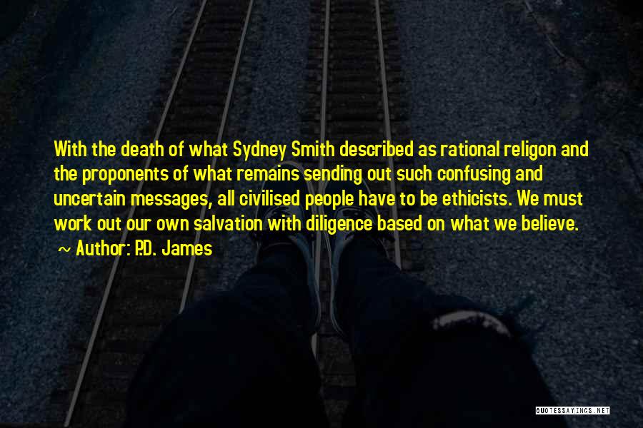 P.D. James Quotes: With The Death Of What Sydney Smith Described As Rational Religon And The Proponents Of What Remains Sending Out Such