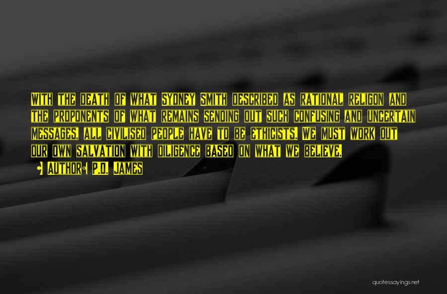 P.D. James Quotes: With The Death Of What Sydney Smith Described As Rational Religon And The Proponents Of What Remains Sending Out Such