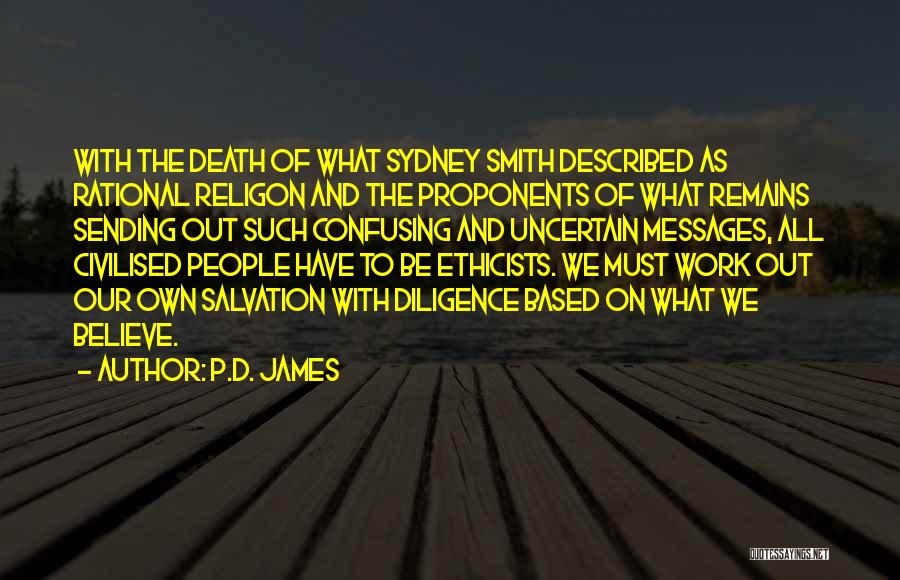 P.D. James Quotes: With The Death Of What Sydney Smith Described As Rational Religon And The Proponents Of What Remains Sending Out Such