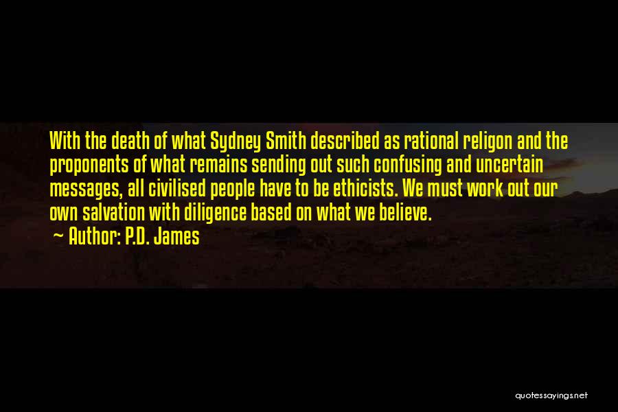 P.D. James Quotes: With The Death Of What Sydney Smith Described As Rational Religon And The Proponents Of What Remains Sending Out Such