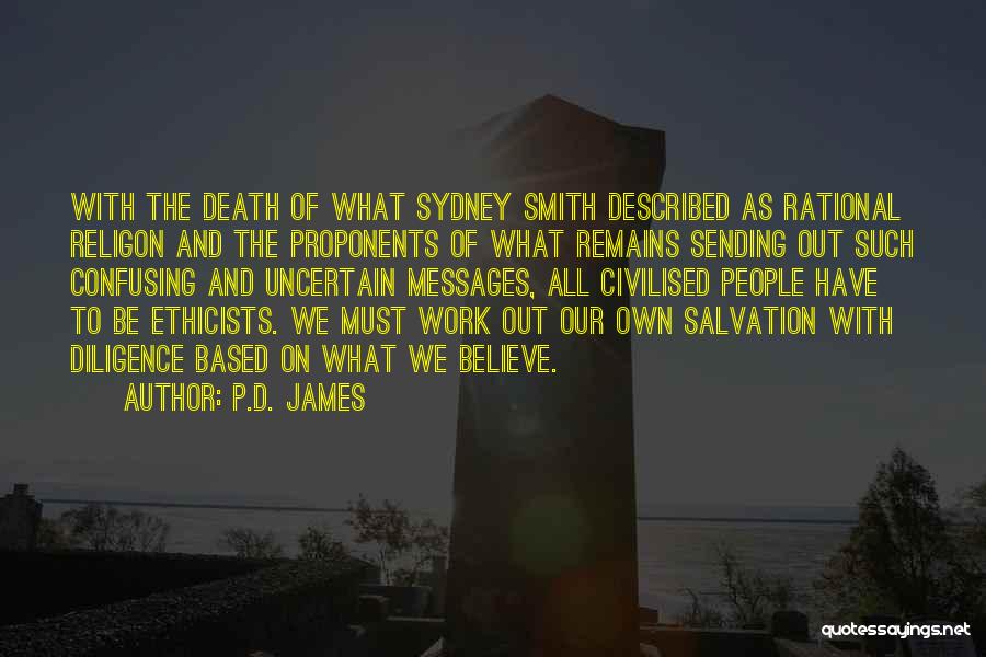 P.D. James Quotes: With The Death Of What Sydney Smith Described As Rational Religon And The Proponents Of What Remains Sending Out Such