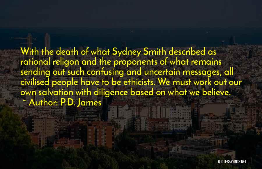 P.D. James Quotes: With The Death Of What Sydney Smith Described As Rational Religon And The Proponents Of What Remains Sending Out Such