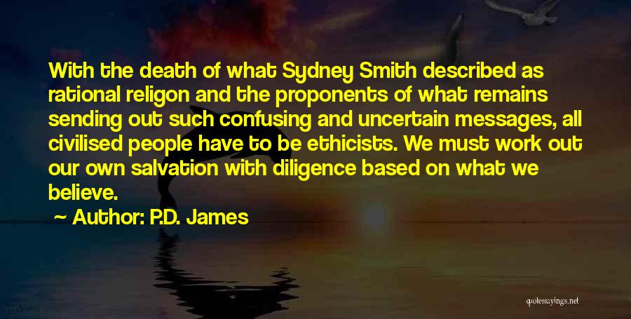 P.D. James Quotes: With The Death Of What Sydney Smith Described As Rational Religon And The Proponents Of What Remains Sending Out Such