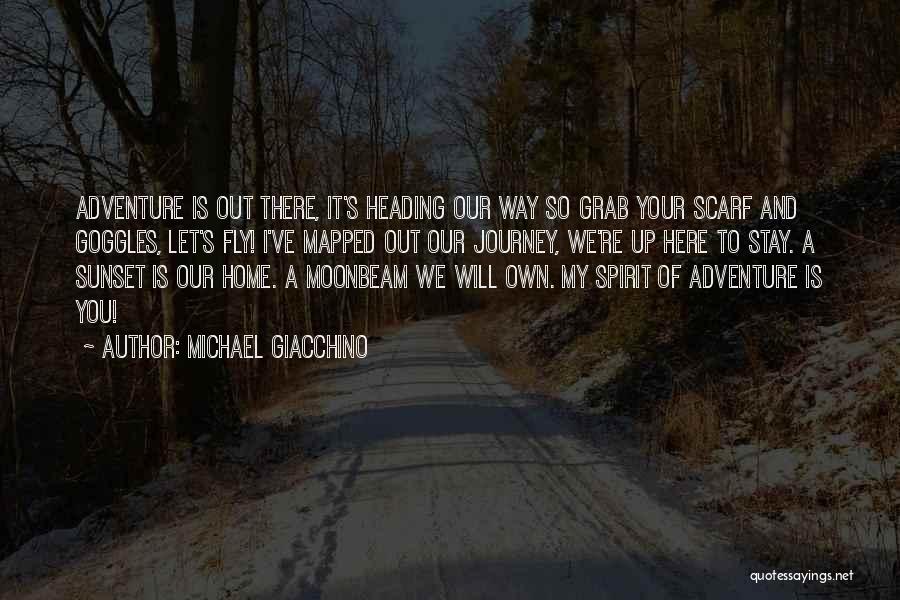 Michael Giacchino Quotes: Adventure Is Out There, It's Heading Our Way So Grab Your Scarf And Goggles, Let's Fly! I've Mapped Out Our