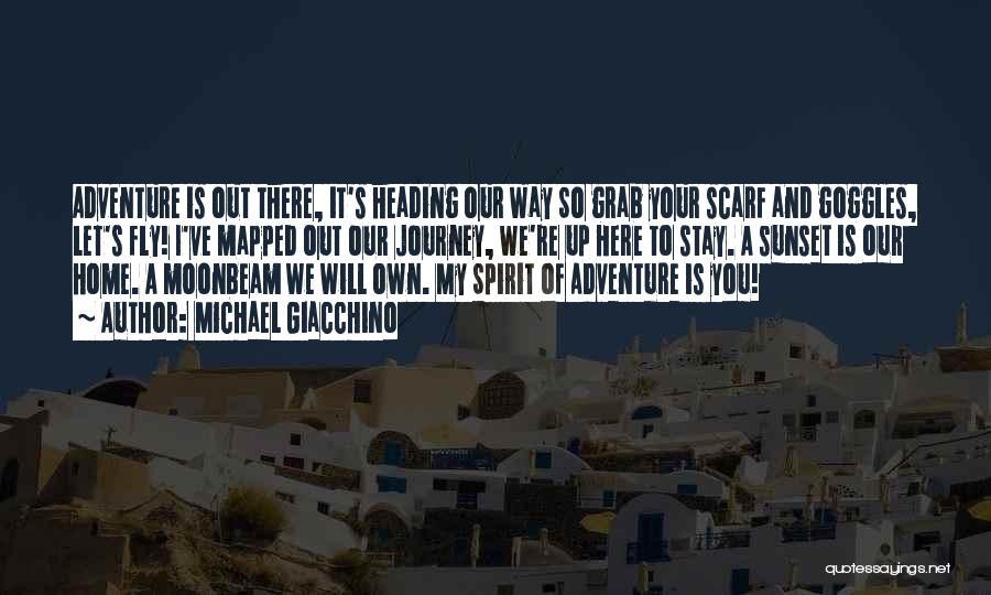 Michael Giacchino Quotes: Adventure Is Out There, It's Heading Our Way So Grab Your Scarf And Goggles, Let's Fly! I've Mapped Out Our