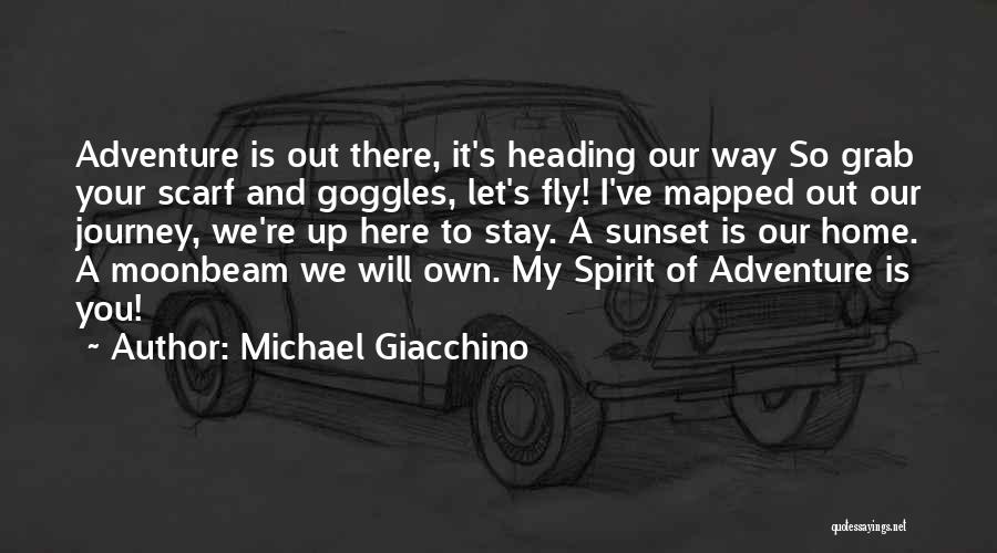 Michael Giacchino Quotes: Adventure Is Out There, It's Heading Our Way So Grab Your Scarf And Goggles, Let's Fly! I've Mapped Out Our