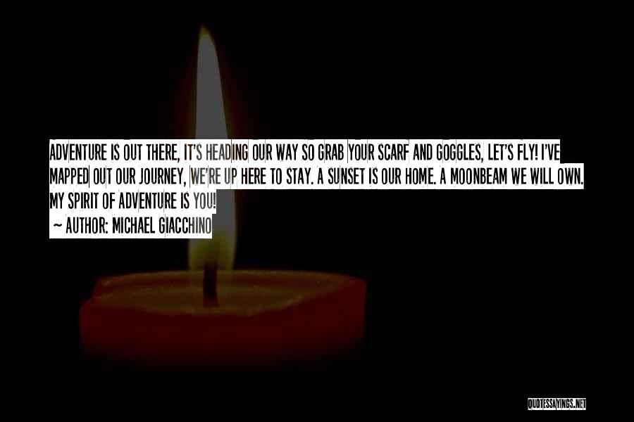 Michael Giacchino Quotes: Adventure Is Out There, It's Heading Our Way So Grab Your Scarf And Goggles, Let's Fly! I've Mapped Out Our