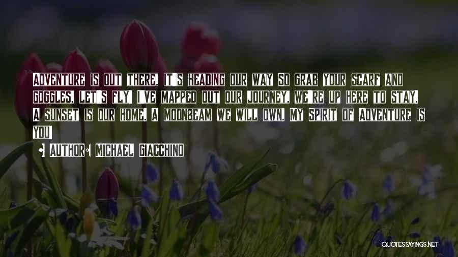 Michael Giacchino Quotes: Adventure Is Out There, It's Heading Our Way So Grab Your Scarf And Goggles, Let's Fly! I've Mapped Out Our