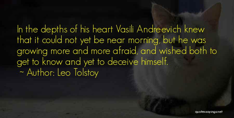 Leo Tolstoy Quotes: In The Depths Of His Heart Vasili Andreevich Knew That It Could Not Yet Be Near Morning, But He Was