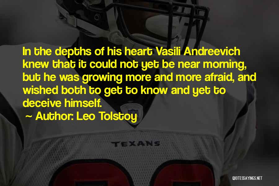 Leo Tolstoy Quotes: In The Depths Of His Heart Vasili Andreevich Knew That It Could Not Yet Be Near Morning, But He Was