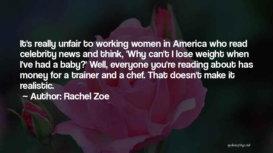 Rachel Zoe Quotes: It's Really Unfair To Working Women In America Who Read Celebrity News And Think, 'why Can't I Lose Weight When