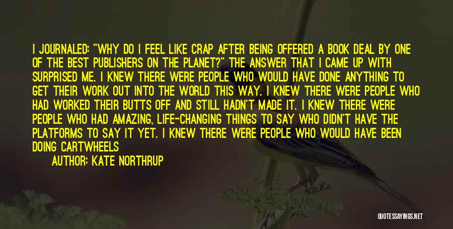 Kate Northrup Quotes: I Journaled: Why Do I Feel Like Crap After Being Offered A Book Deal By One Of The Best Publishers