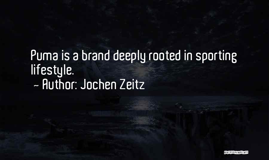 Jochen Zeitz Quotes: Puma Is A Brand Deeply Rooted In Sporting Lifestyle.  ...