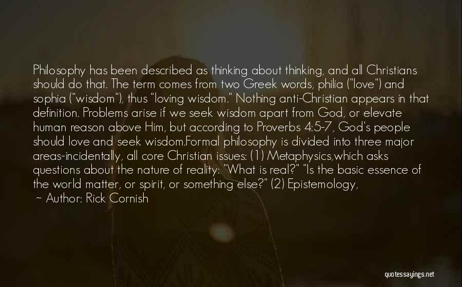 Rick Cornish Quotes: Philosophy Has Been Described As Thinking About Thinking, And All Christians Should Do That. The Term Comes From Two Greek